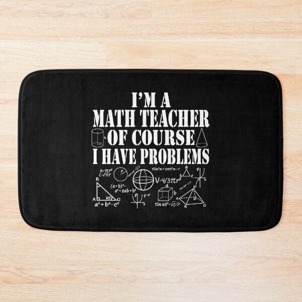 Item preview, Im a Math Teacher Of Course I Have Problems Funny Math designed and sold by TravelScientist.
