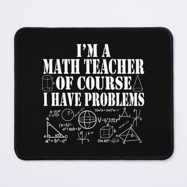Item preview, Im a Math Teacher Of Course I Have Problems Funny Math designed and sold by TravelScientist.
