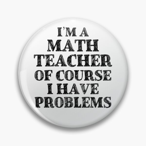 Item preview, Im a Math Teacher Of Course I Have Problems Funny Math designed and sold by TravelScientist.