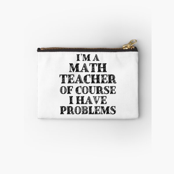 Item preview, Im a Math Teacher Of Course I Have Problems Funny Math designed and sold by TravelScientist.
