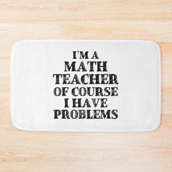 Item preview, Im a Math Teacher Of Course I Have Problems Funny Math designed and sold by TravelScientist.