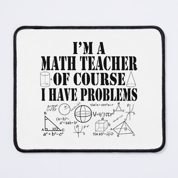 Item preview, Im a Math Teacher Of Course I Have Problems Funny Math designed and sold by TravelScientist.
