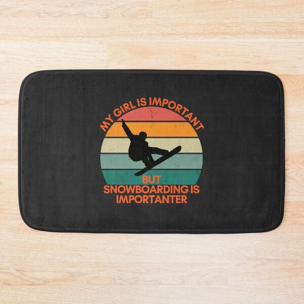 Item preview, My Girl is Important, but Snowboarding is Importanter designed and sold by GigaDesigns.