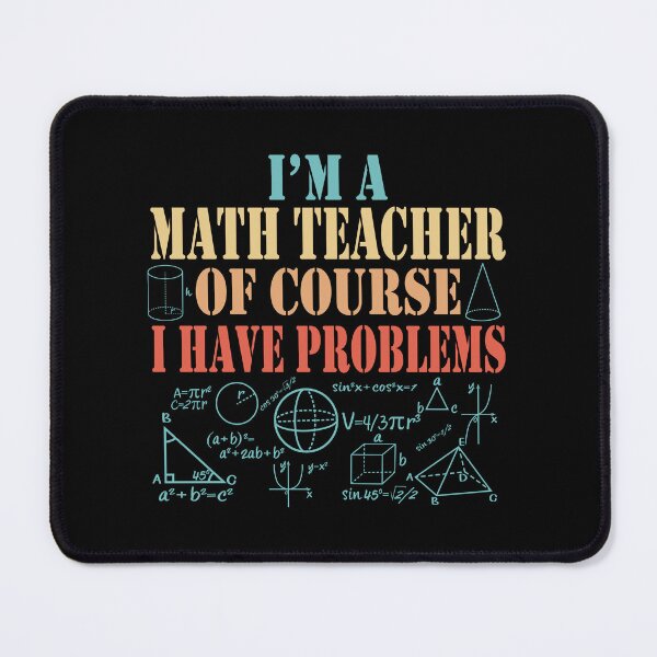 Item preview, Im a Math Teacher Of Course I Have Problems Funny Math designed and sold by TravelScientist.