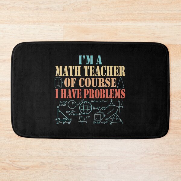 Item preview, Im a Math Teacher Of Course I Have Problems Funny Math designed and sold by TravelScientist.