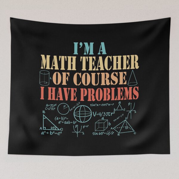 Item preview, Im a Math Teacher Of Course I Have Problems Funny Math designed and sold by TravelScientist.