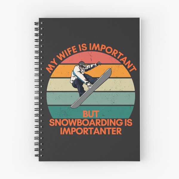 Item preview, My Wife is Important, but Snowboarding is Importanter designed and sold by GigaDesigns.