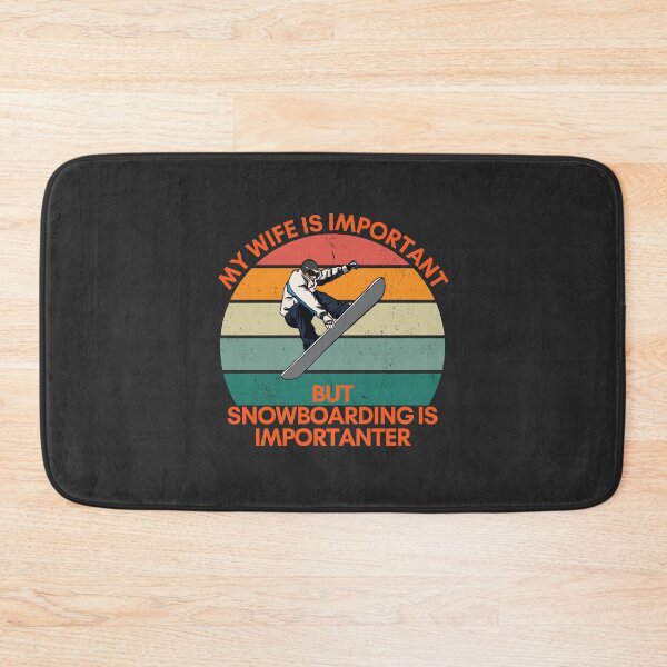 Item preview, My Wife is Important, but Snowboarding is Importanter designed and sold by GigaDesigns.