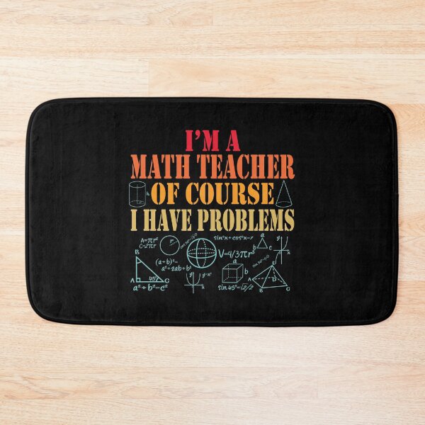 Item preview, Im a Math Teacher Of Course I Have Problems Funny Math designed and sold by TravelScientist.