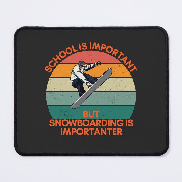Item preview, School is Important, but Snowboarding is Importanter designed and sold by GigaDesigns.