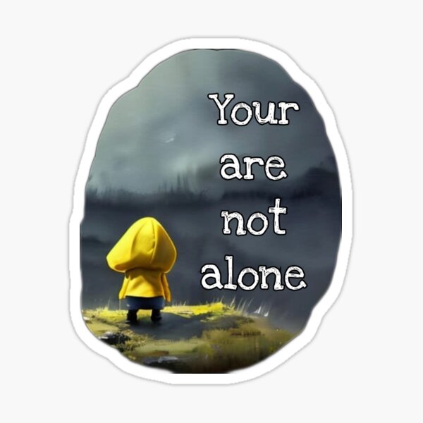 You Are Not Alone Sticker