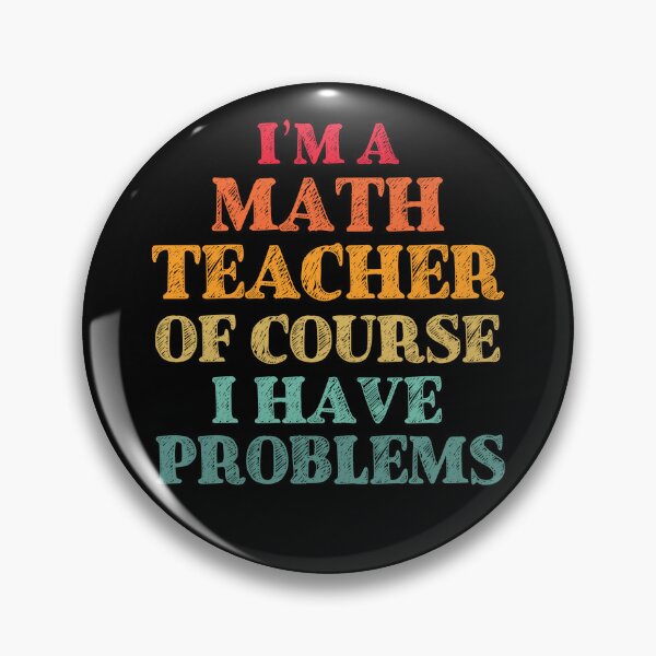 Item preview, Im a Math Teacher Of Course I Have Problems Funny Math designed and sold by TravelScientist.