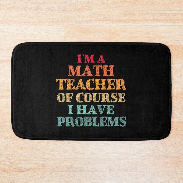 Item preview, Im a Math Teacher Of Course I Have Problems Funny Math designed and sold by TravelScientist.