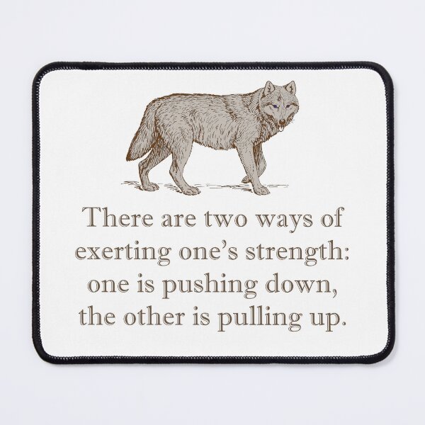Item preview, There Are Two Ways of Exerting Ones Strength designed and sold by CrankyOldDude.