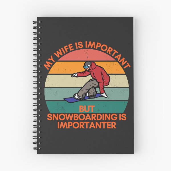 Item preview, My Wife is Important, but Snowboarding is Importanter designed and sold by GigaDesigns.