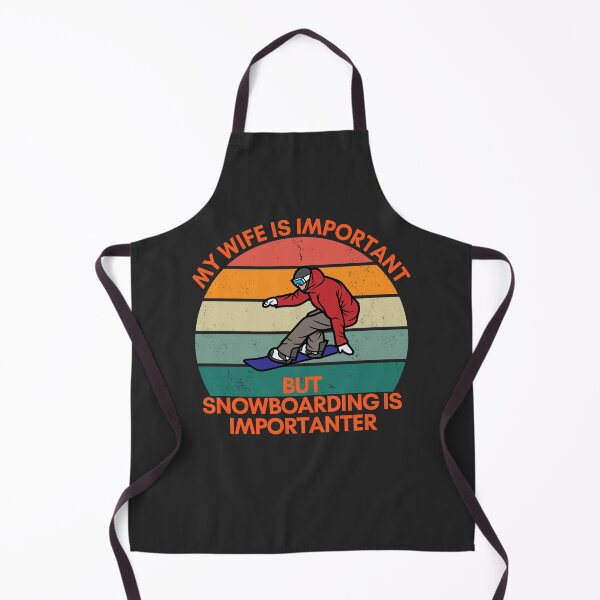 Item preview, My Wife is Important, but Snowboarding is Importanter designed and sold by GigaDesigns.