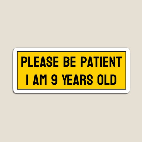 Aperçu de l'œuvre S'il vous plaît soyez patient, j'ai 9 ans créée et vendue par texturelux.