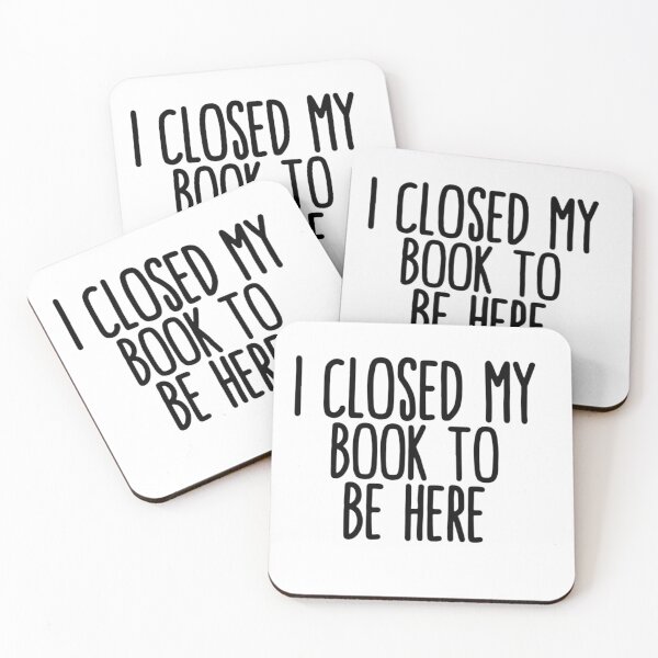 Item preview, I close my book to be here - funny book lovers designed and sold by Hoetoons.