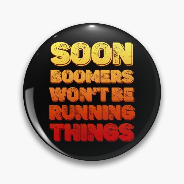 Item preview, Soon boomers won't be running things designed and sold by Signs for Dark Times.