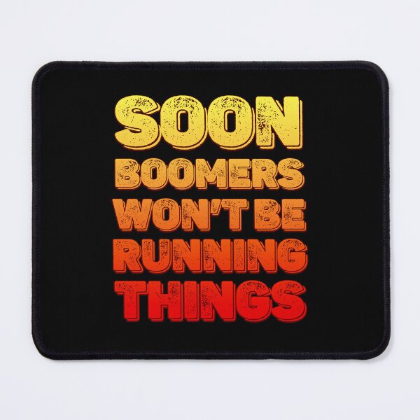 Item preview, Soon boomers won't be running things designed and sold by Signs for Dark Times.