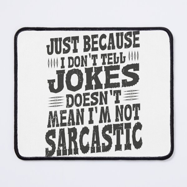 Item preview, Just Because I don't Telle Jokes Doesn't Mean I'm Not Sarcastic Best Funny Quote designed and sold by YAHIA-14.