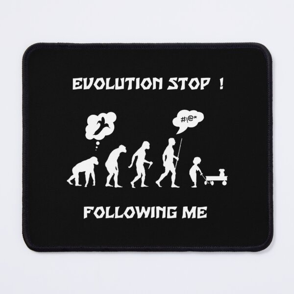 Item preview, Evolution stop ! Following me   designed and sold by TreeShirtzee.