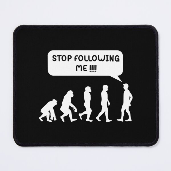 Item preview, Evolution Stop Following Me          designed and sold by TreeShirtzee.