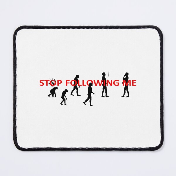 Item preview, Evolution stop following me    designed and sold by TreeShirtzee.