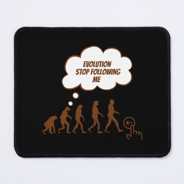 Item preview, Evolution stop following me  designed and sold by TreeShirtzee.
