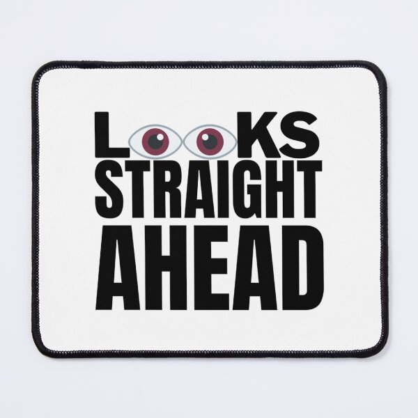Item preview, LOOKS STRAIGHT AHEAD   designed and sold by TreeShirtzee.