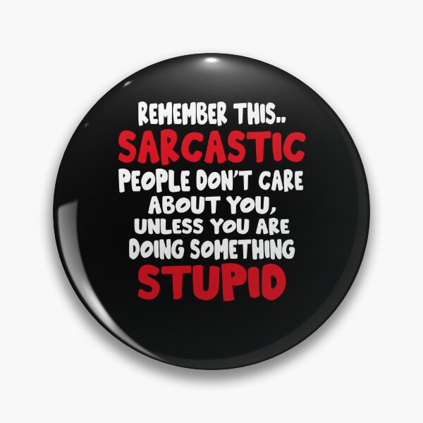 Item preview, Remember This Sarcastic People Don't Care About You Unless You Are Doing Something Stupid Very Funny Quote designed and sold by YAHIA-14.
