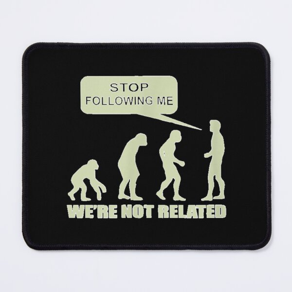 Item preview, Evolution Stop Following Me We_re Not Related   designed and sold by ProductionAppa.