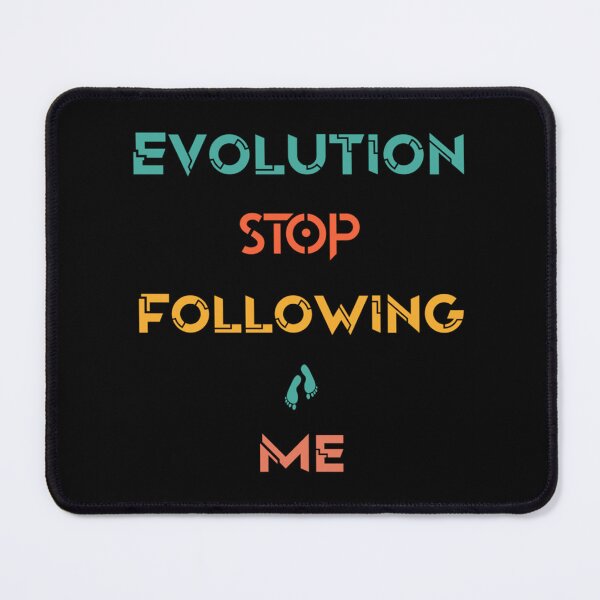 Item preview, Evolution Stop Following Me... designed and sold by ProductionAppa.