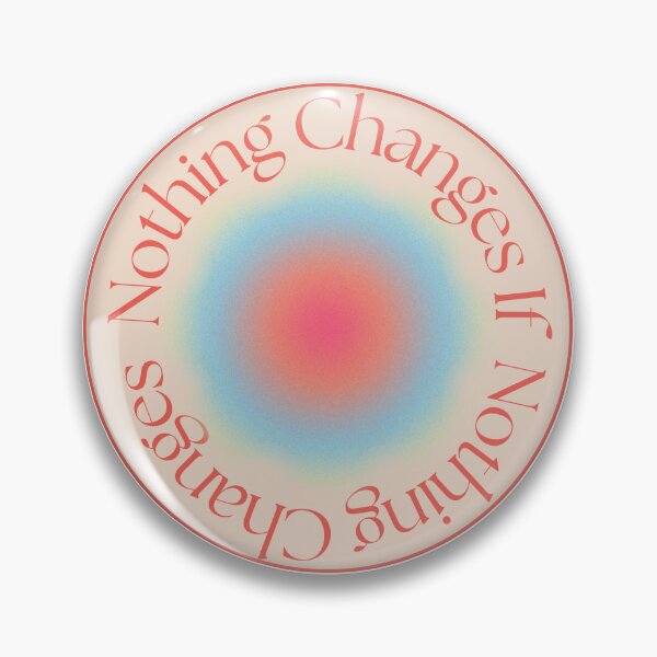 Item preview, Nothing Changes if Nothing Changes  designed and sold by sofialix.