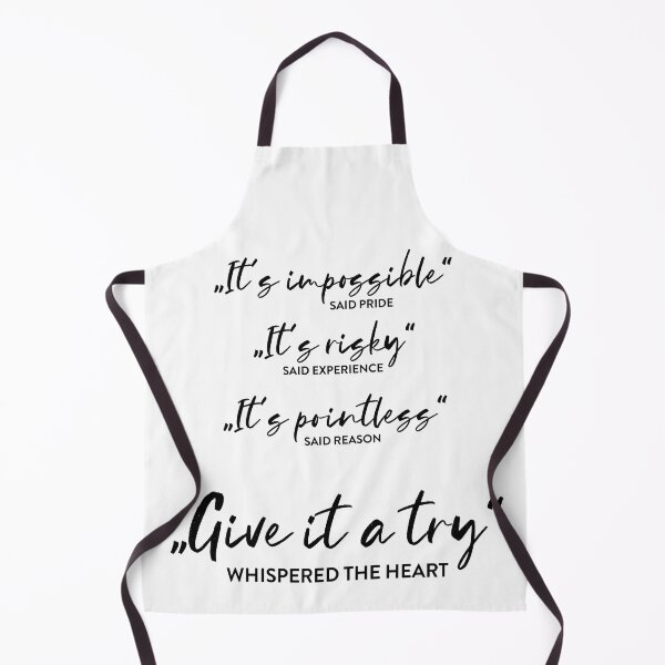 Artikelvorschau, “It’s impossible,” said Pride. “It’s risky,” said Experience. “It’s pointless,” said Reason. “Give it a try,” whispered the Heart. entworfen und verkauft von scanfield-art.