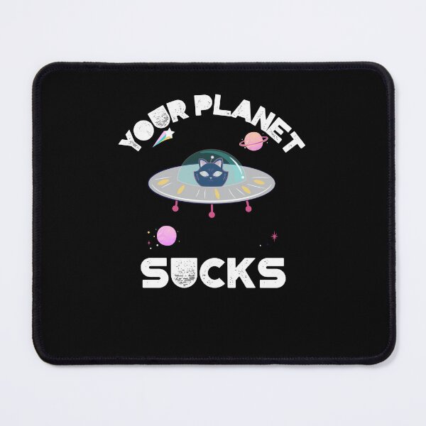 Item preview, Your Planet Sucks designed and sold by purrestrial-co.