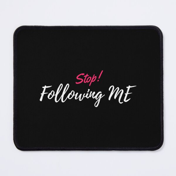 Item preview, Stop Following Me    designed and sold by ProductionAppa.