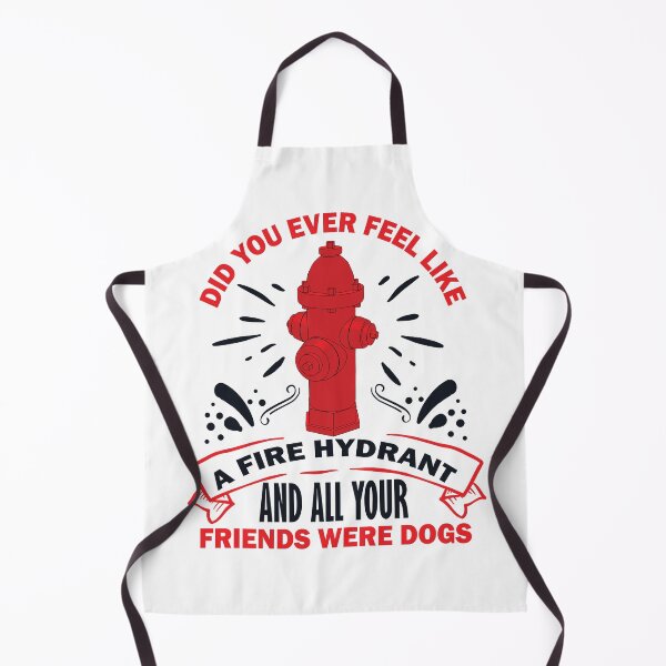 Item preview, Did You Ever Feel Like A Fire Hydrant And All Your Friends Were Dogs designed and sold by beefrancky.