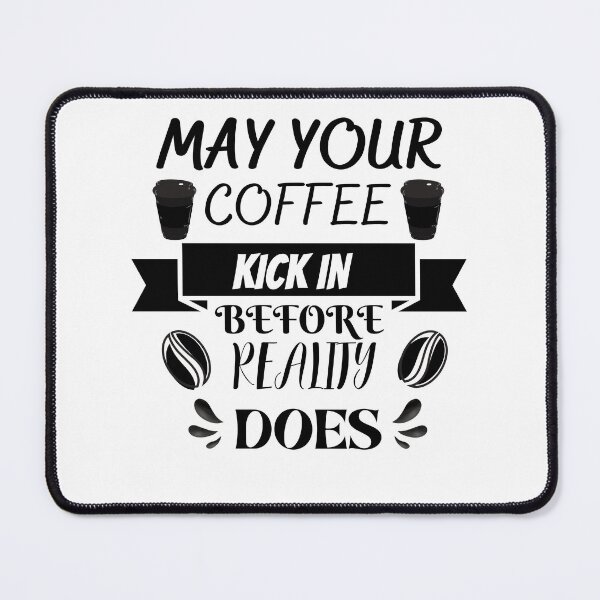 Item preview, may your coffee kick before reality does designed and sold by bemenmaher.