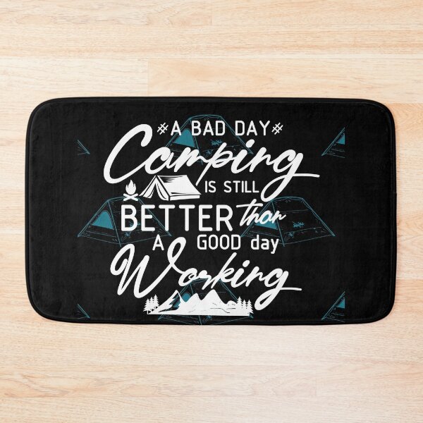 Item preview, A BAD DAY CAMPING IS BETTER THAN A GOOD DAY WORKING designed and sold by MJ96-PRO.