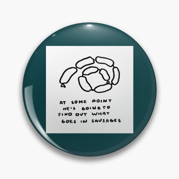 Item preview, At Some Point He_s Going To Find Out What Goes In Sausages   designed and sold by AppleArtyzez.