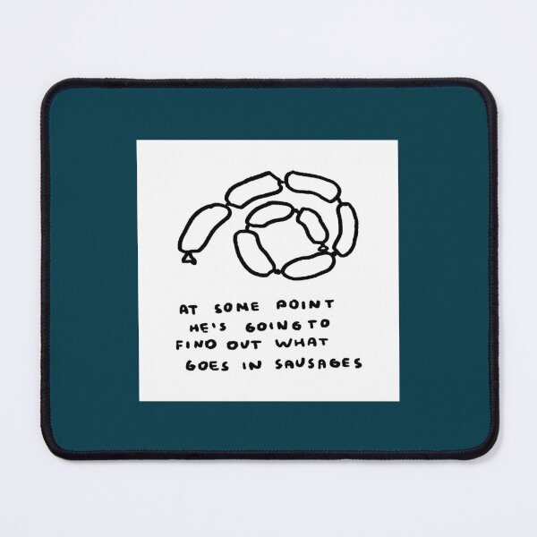 Item preview, At Some Point He_s Going To Find Out What Goes In Sausages   designed and sold by AppleArtyzez.