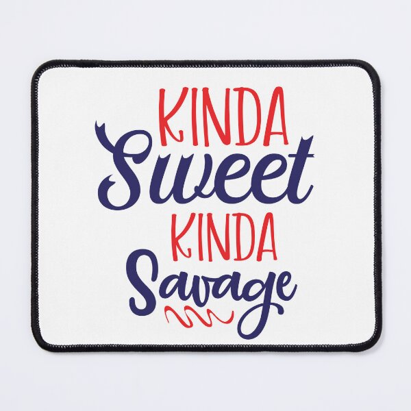 Item preview, Kinda Sweet Kinda Savage designed and sold by beefrancky.