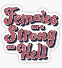 Females are Strong as Hell Sticker