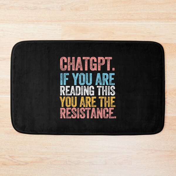 Item preview, CHATGPT. IF YOU ARE READING THIS YOU ARE THE RESISTANCE. designed and sold by w1ckerman.