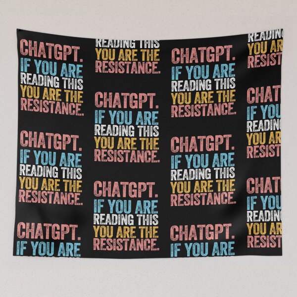 Item preview, CHATGPT. IF YOU ARE READING THIS YOU ARE THE RESISTANCE. designed and sold by w1ckerman.