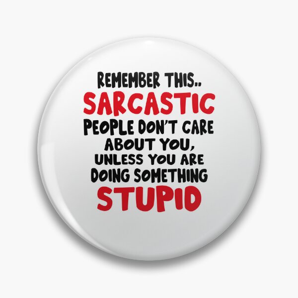 Item preview, Remember This Sarcastic People Don't Care About You Unless You Are Doing Something Stupid Very Funny Quote Best Funny Quote designed and sold by YAHIA-14.