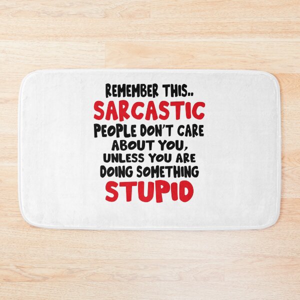 Item preview, Remember This Sarcastic People Don't Care About You Unless You Are Doing Something Stupid Very Funny Quote Best Funny Quote designed and sold by YAHIA-14.