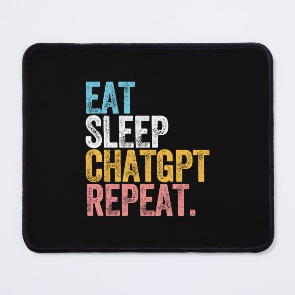 Item preview, EAT. DRINK. CHATGPT. REPEAT. designed and sold by w1ckerman.