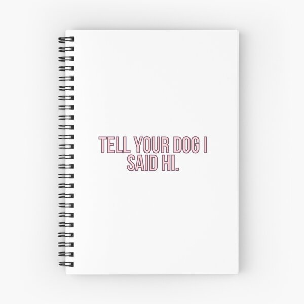 Item preview, Tell Your Dog I Said Hi designed and sold by BloomingDiaries.